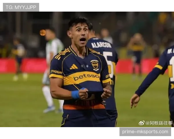 博卡青年最新动态：媒体报道聚焦球队近期表现与转会动向